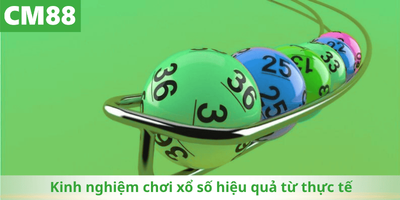 Kinh nghiệm chơi xổ số hiệu quả từ thực tế